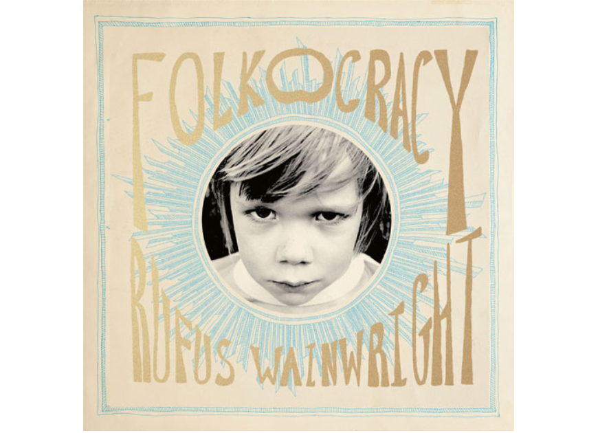 Rufus Wainwright’s Folkocracy Celebrates Timeless Songwriting Past and Present